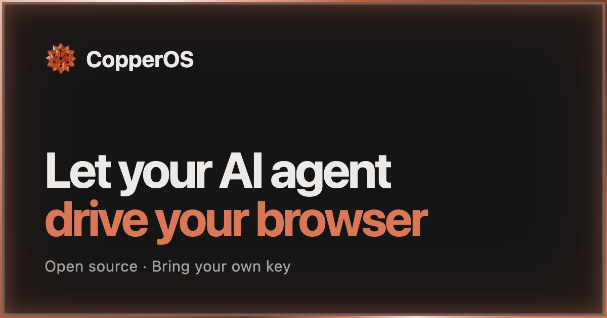 CopperOS - an open-source Chrome extension that lets an AI agent drive your real browser tabs